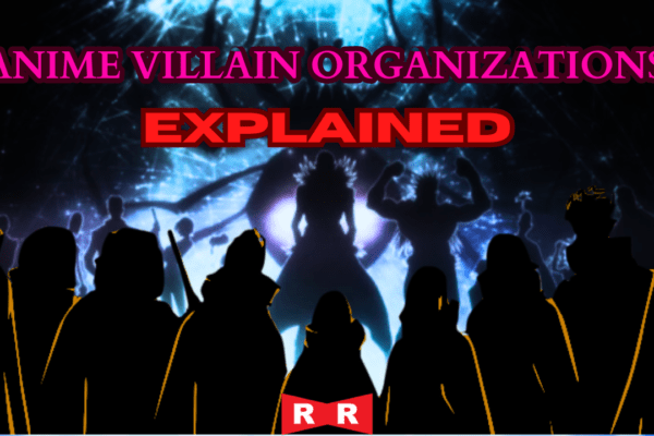 Anime Villain Organizations Explained